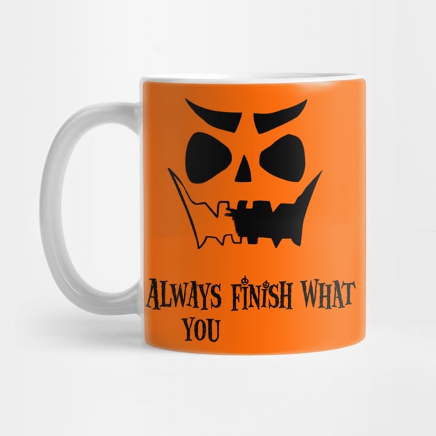 Always finish what you by Heyday Threads